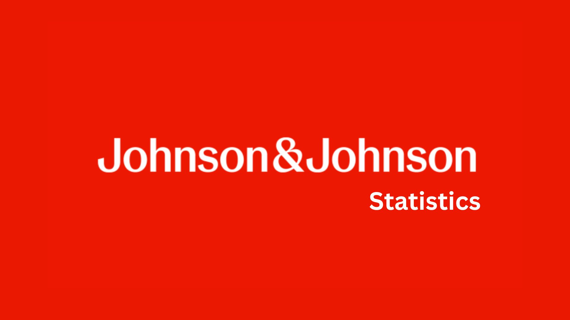 Johnson & Johnson Statistics By Sales, Region, Segments, Top Pharmaceutical Products, Franchise, Revenue, Net Earning And Demographics
