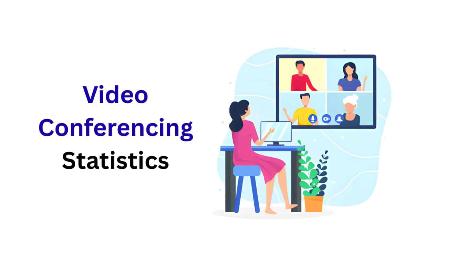 Video Conferencing Statistics By Usage and Facts [2024*]