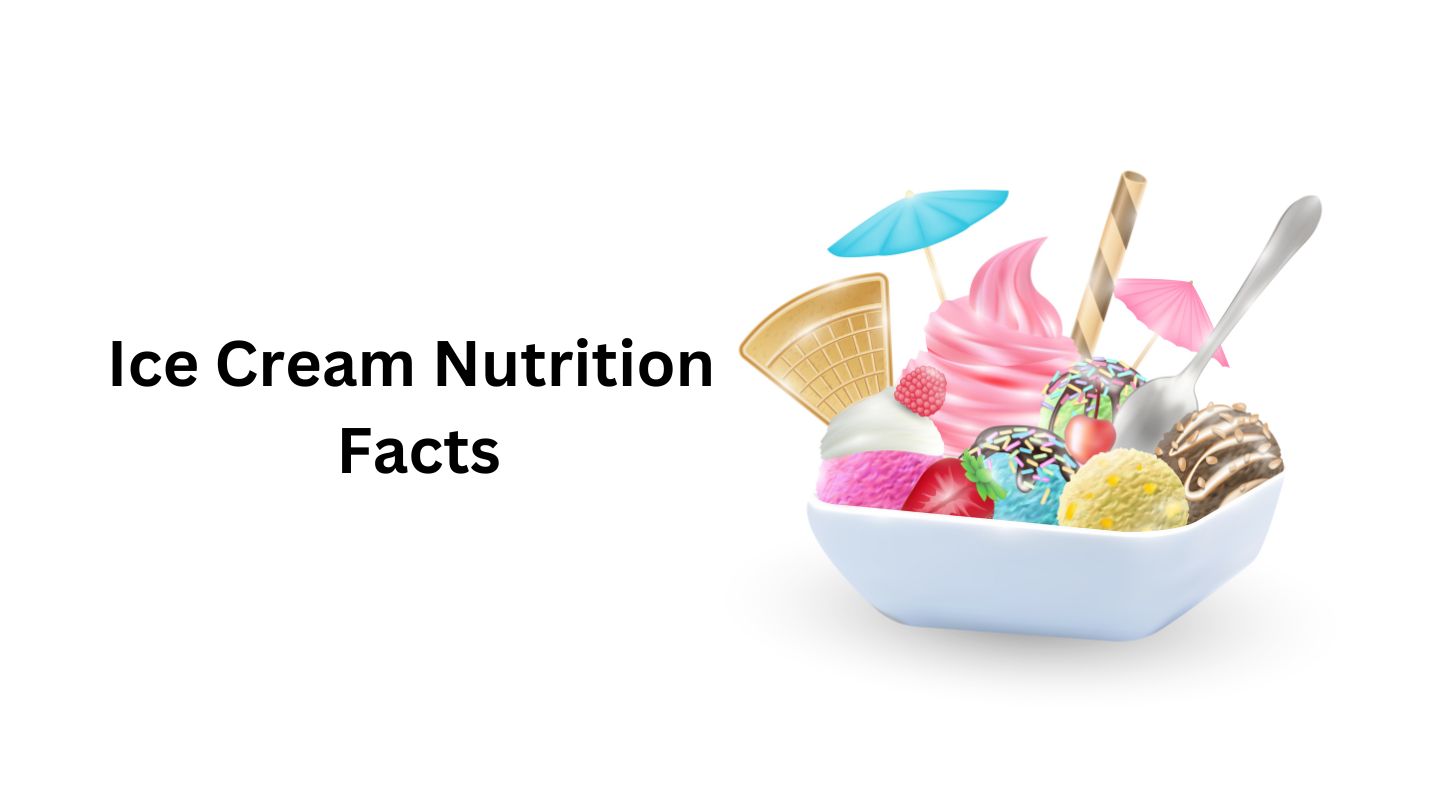 Ice Cream Nutrition Facts, Calories and Health Benefits