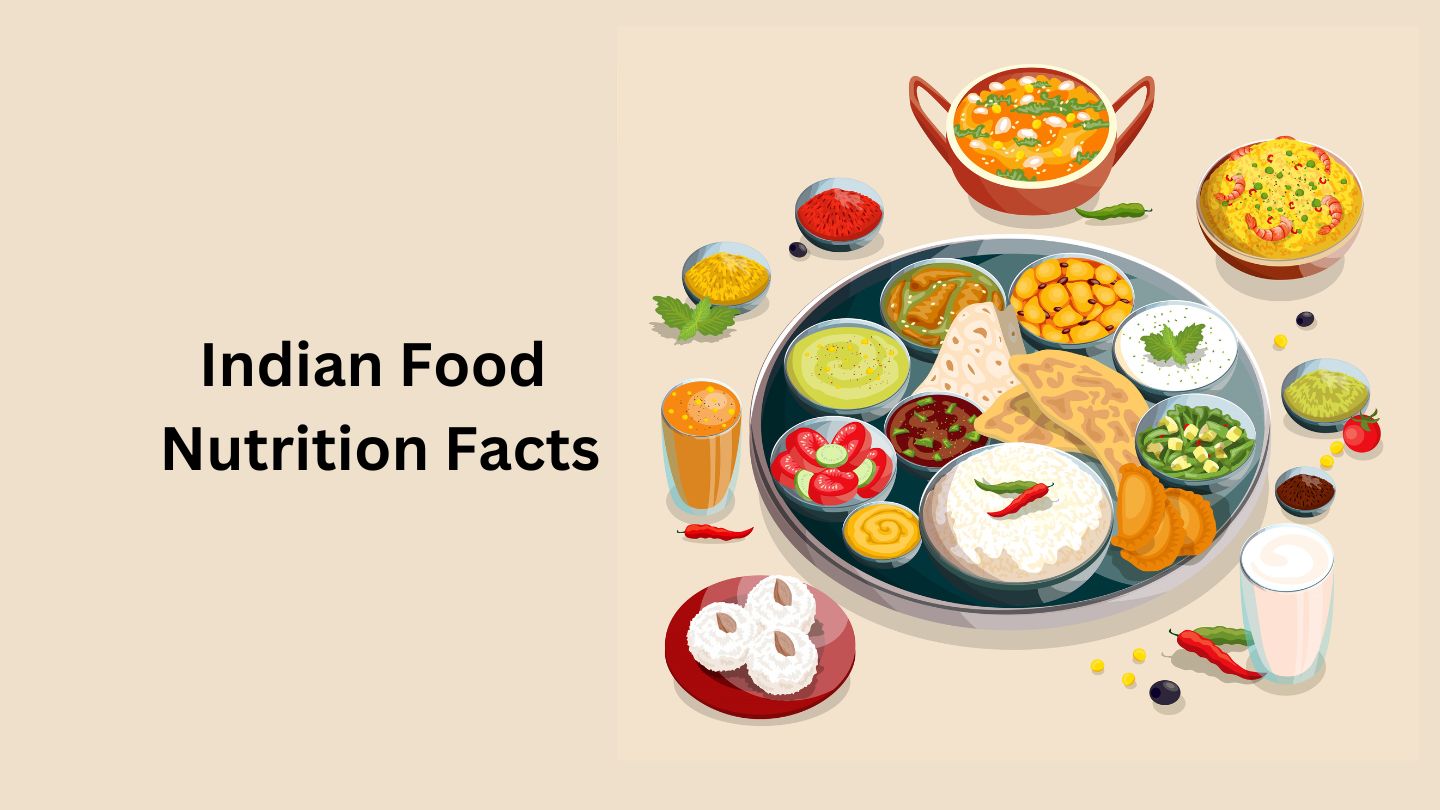 Indian Food Nutrition Facts, Calories and Health Benefits