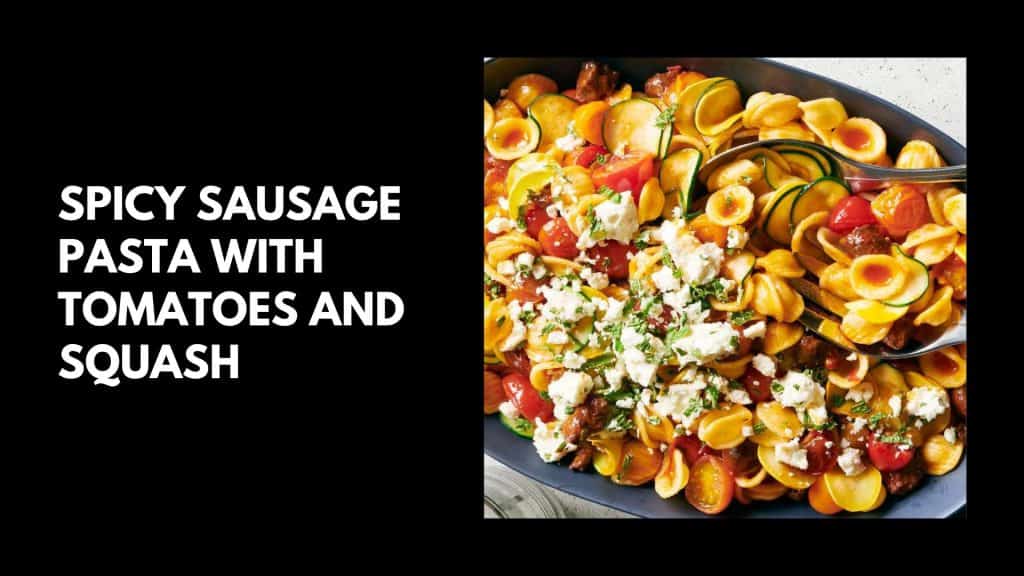 Spicy-Sausage-Pasta-with-Tomatoes-and-Squash