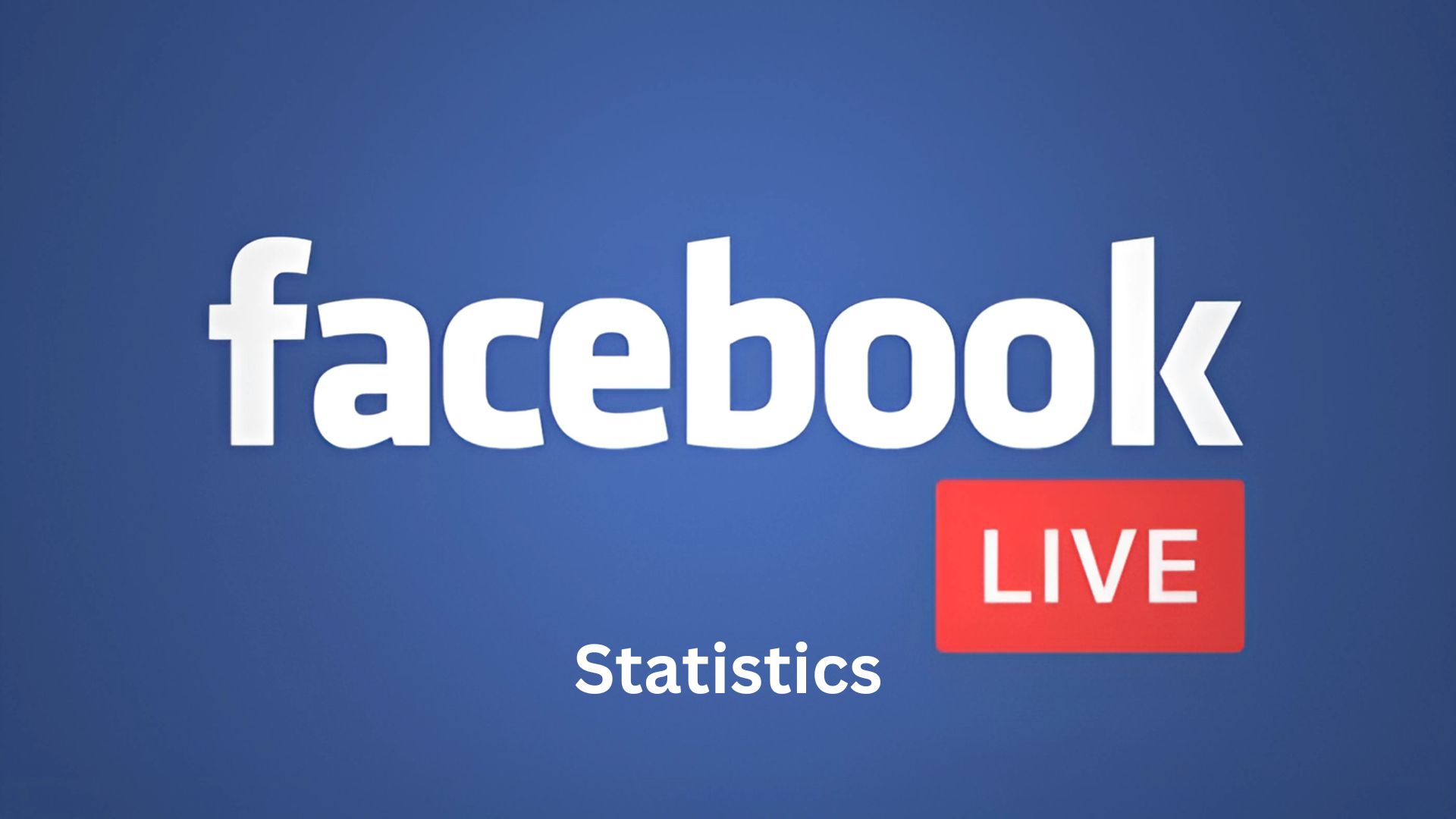 Facebook Live Statistics And Facts (2025)