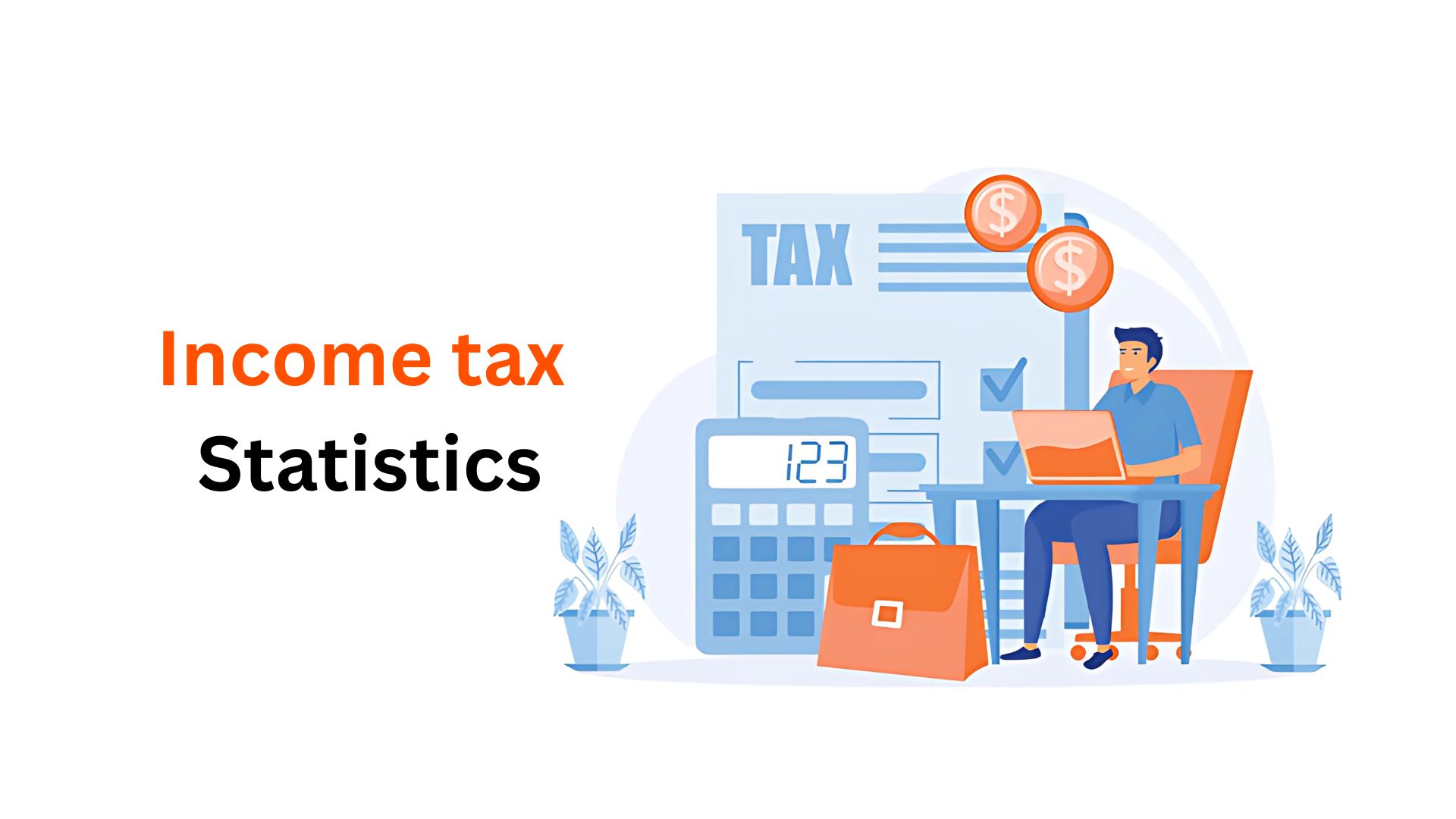 Income Tax Statistics By Revenues, Tax Returns Filed, Tax Paid And Trend (2025)