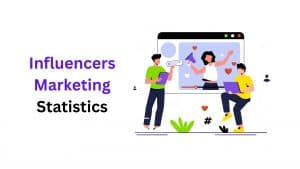 Influencers Marketing Statistics
