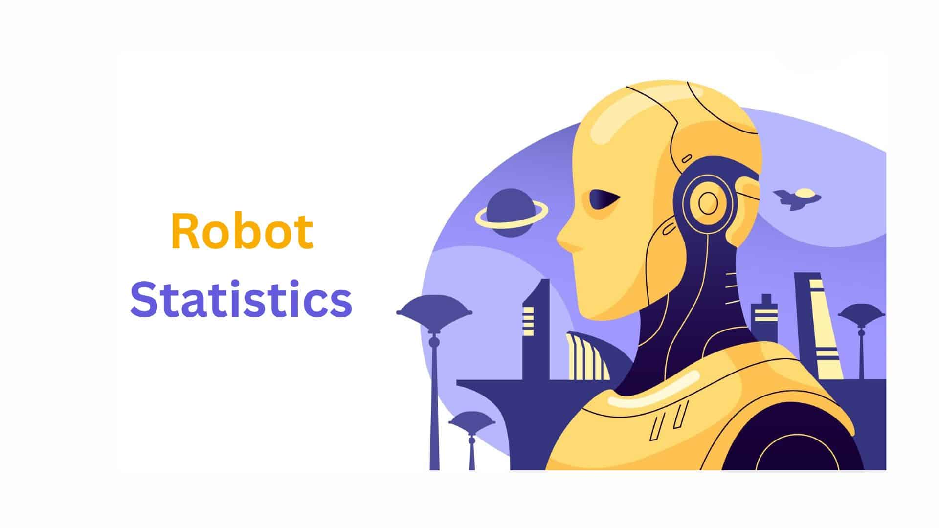Robot Statistics By Usage, Industries, Market Size and Facts (2025)
